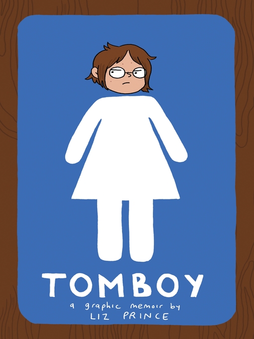 Title details for Tomboy: a Graphic Memoir by Liz Prince - Available